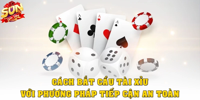 Cách bắt cầu tài xỉu với phương pháp tiếp cận an toàn