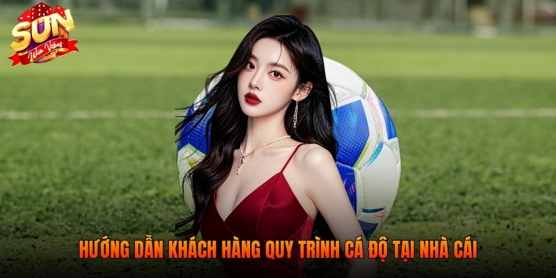 Hướng dẫn khách hàng quy trình cá độ tại nhà cái